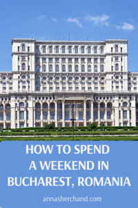 how to spend a weekend in bucharest