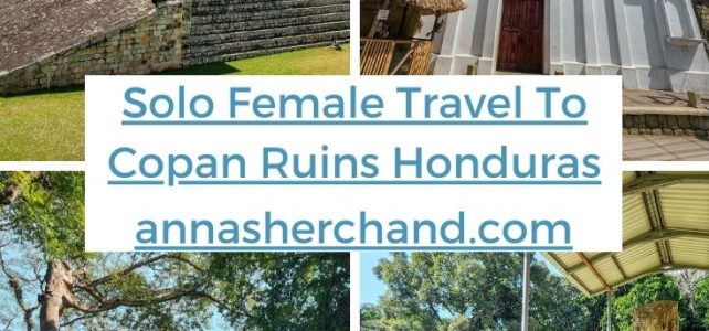 Solo female travel to Copan ruins Honduras